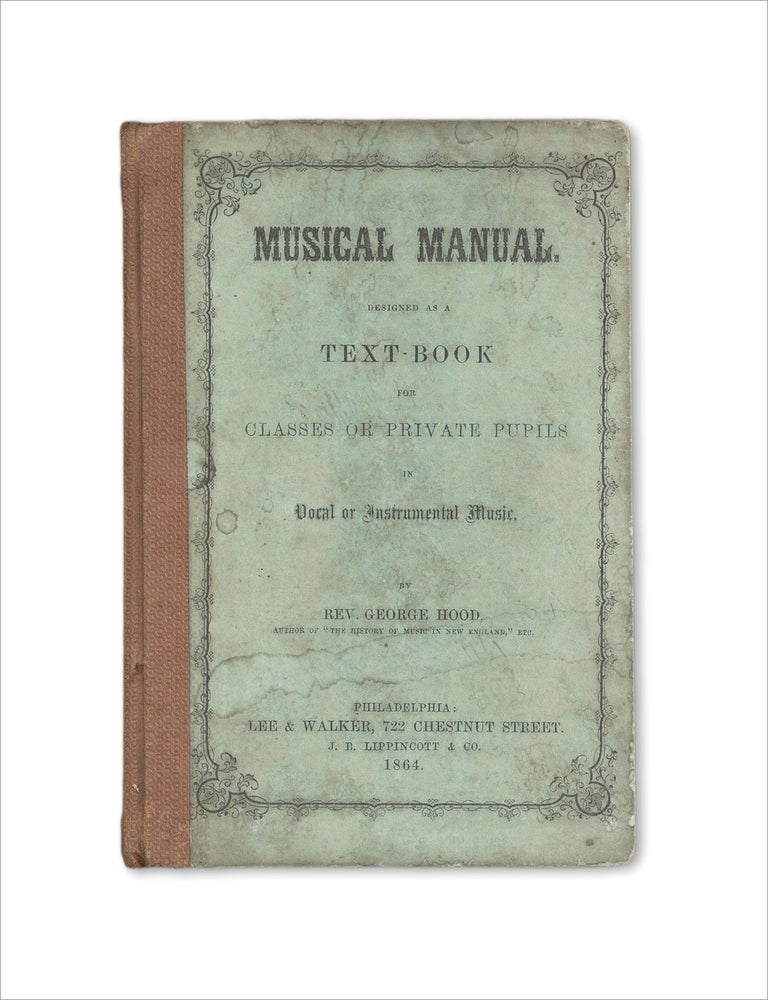 [3733495] Musical Manual. Designed as a Text-Book for Classes or Private Pupils in Vocal or Instrumental Music. Rev. George Hood.