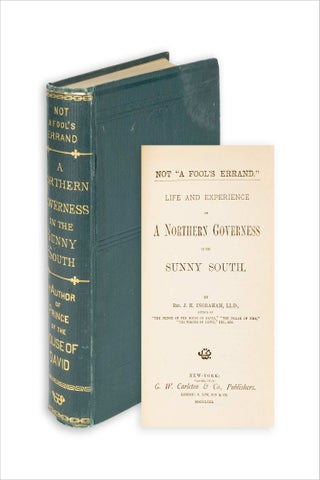 Not “A Fool’s Errand.” Life and Experience of A Northern Governess in the Sunny South.