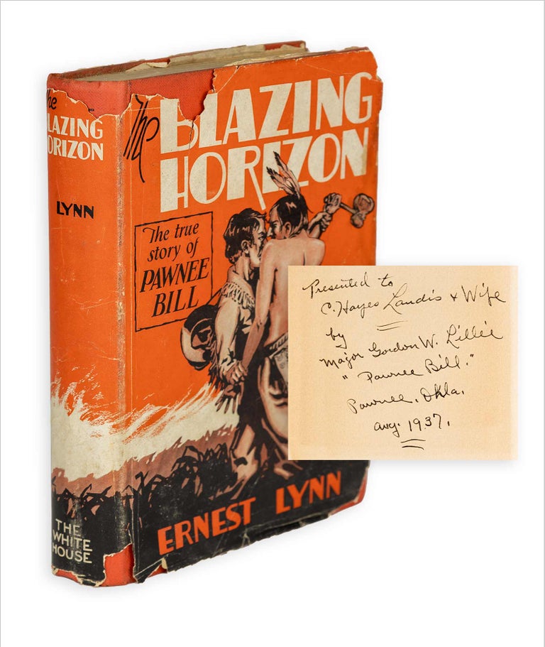 [3733894] The Blazing Horizon. The True Story of Pawnee Bill and the Oklahoma Boomers. (Signed). Ernest Lynn.