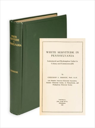 3733902] White Servitude in Pennsylvania. Indentured and Redemption Labor in Colony and...