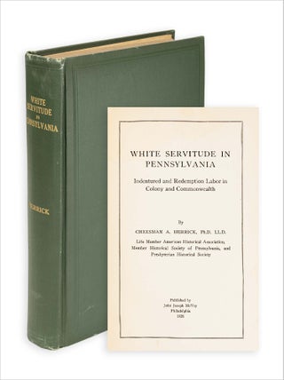 3733903] White Servitude in Pennsylvania. Indentured and Redemption Labor in Colony and...