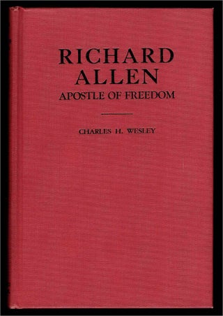 3733927] Richard Allen, Apostle of Freedom. Charles H. Wesley, 1891–1987, Charles Harris...