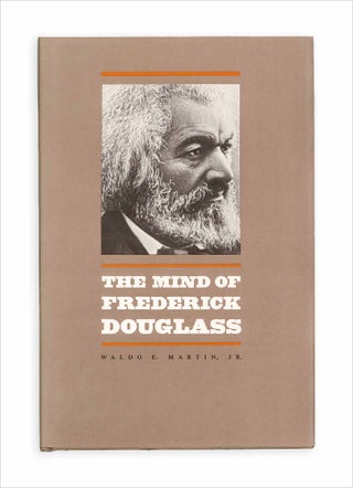 3733966] The Mind of Frederick Douglass. Waldo E. Martin Jr