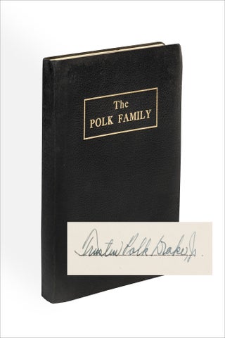 The Polk Family. Compiled by Trusten Polk Drake, Jr.