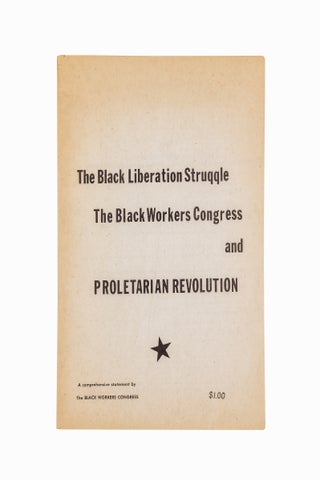 The Black Liberation Struggle, The Black Workers Congress, and Proletarian Revolution.